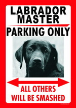 BLACK LABRADOR MASTER PARKING ONLY